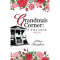 Grandma's Corner: A Kiss From Rose