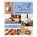 Silver Jewellery Making: A Complete Step-By-Step Course