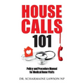 Housecalls 101: Policy and Procedure Manual for Medical Home Visits