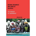 Natural Resources and Conflict in Africa: The Tragedy of Endowment