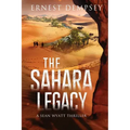 The Sahara Legacy: A Sean Wyatt Thriller