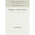 Refugees of Revolution: The German Forty-Eighters in America
