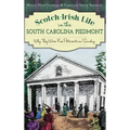 Scotch-Irish Life in the South Carolina Piedmont: Why They Wore Five Petticoats on Sunday