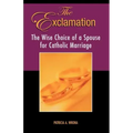 The Exclamation: The Wise Choice of a Spouse for Catholic Marriage