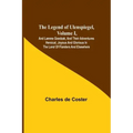 The Legend of Ulenspiegel, Volume I, And Lamme Goedzak, and their Adventures Heroical, Joyous and Glorious in the Land of Flanders and Elsewhere