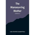 The Manoeuvring Mother (Volume 1)