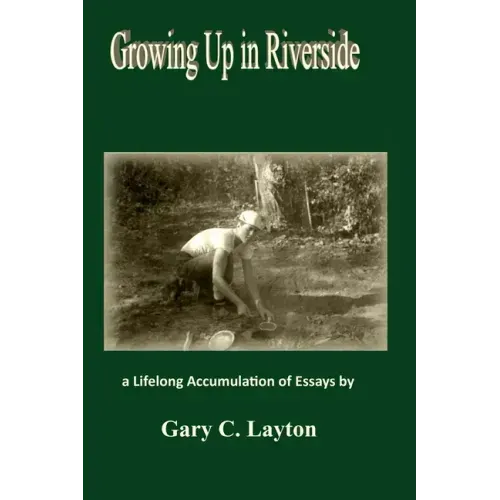 Growing Up in Riverside: a LIfelong Accumulation of Essays
