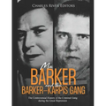 Ma Barker and the Barker-Karpis Gang: The Controversial History of the Criminal Gang during the Great Depression