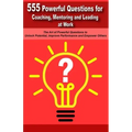 Powerful Questions in Coaching, Mentoring and Leading at Work: The Art of Asking Powerful Questions to Unlock Potential, Improve Performance and Empow