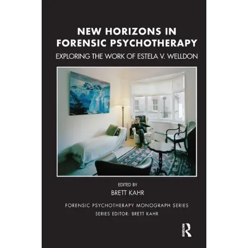 New Horizons in Forensic Psychotherapy: Exploring the Work of Estela V. Welldon