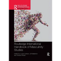 Routledge International Handbook of Masculinity Studies