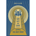 God, Gift, and Guide: Knowing the Holy Spirit