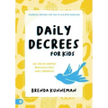 Daily Decrees for Kids: Big Things Happen When Kids Pray God's Promises