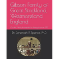 Gibson Family of Great Strickland, Westmoreland, England: Quaker Family Immigrated to Pennsylvania in 1713