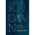 Known: How Believing Who God Says You Are Changes Everything