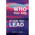 Who You Are is How You Lead