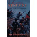 The Civil War in Kentucky: Battle for the Bluegrass State