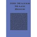 100 Mazes Maze Book: maze puzzle book with answers