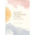Good Morning Lord: 45 Days of Prayer