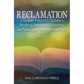 Reclamation: A Queer Pastor's Guide to Finding Spiritual Growth in the Passages Used to Harm Us