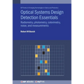 Optical Systems Design Detection Essentials: Radiometry, photometry, colorimetry, noise, and measurements