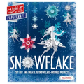 Snowflake: Cut Out and Create 15 Snowflake-Inspired Projects