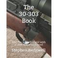 The 30-303 Book: The No 4 Lee Enfield with a .308 diameter barrel