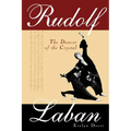 Rudolf Laban: The Dancer of the Crystal