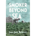 Smoker Beyond the Sea: The Story of Puerto Rican Tobacco