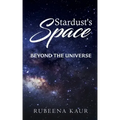 Stardust's Space: beyond the universe
