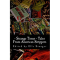 Strange Times: Tales From American Strippers