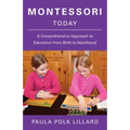 Montessori Today: A Comprehensive Approach to Education from Birth to Adulthood