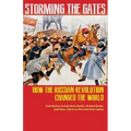 Storming the Gates: How the Russian Revolution Changed the World