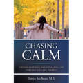 Chasing Calm: Finding Happiness and a Peaceful Life Through God and Therapy