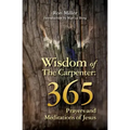 Wisdom of the Carpenter: 365 Prayers and Meditations of Jesus