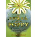 The Power of the Poppy: Harnessing Nature's Most Dangerous Plant Ally