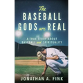The Baseball Gods are Real: A True Story about Baseball and Spirituality