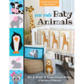 Sew Cute Baby Animals: Mix & Match 17 Paper-Pieced Blocks; 6 Nursery Projects