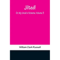 Jilted! Or, My Uncle's Scheme, Volume 3