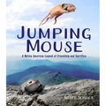 Jumping Mouse: A Native American Legend of Friendship and Sacrifice