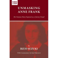 Unmasking Anne Frank: Her Famous Diary Exposed as a Literary Fraud