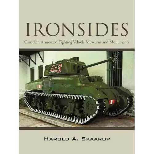 "Ironsides": Canadian Armoured Fighting Vehicle Museums and Monuments