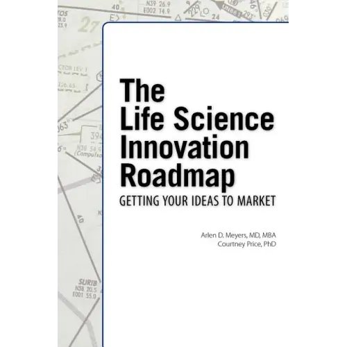 The Life Science Innovation Roadmap: Bioscience Innovation Assessment, Planning, Strategy, Execution, and Implementation