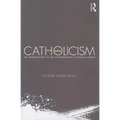 Catholicism Today: An Introduction to the Contemporary Catholic Church