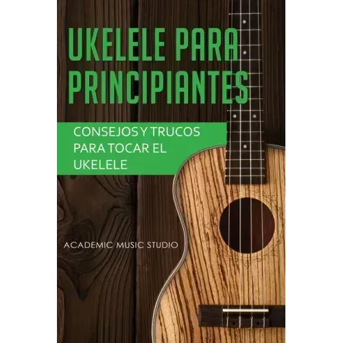 Ukelele para principiantes: Consejos y trucos para tocar el ukelele