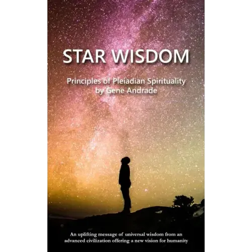Star Wisdom: Principles of Pleiadian Spirituality