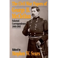The Civil War Papers of George B. McClellan: Selected Correspondence, 1860-1865