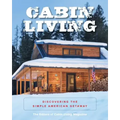 Cabin Living: Discovering the Simple American Getaway