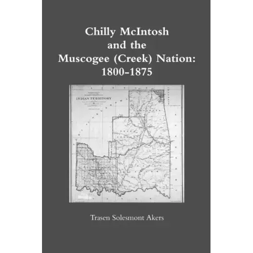 Chilly McIntosh and the Muscogee (Creek) Nation: 1800-1875