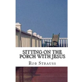 Sitting on the Porch with Jesus